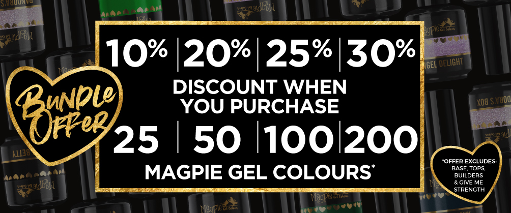 10% Off when you buy 25 Magpie Gel Colours, 20% Off when you buy 50, 25% off when you buy 100, and 30% off when you buy 200+ Magpie Gel Colours